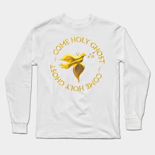 Come Holy Ghost Long Sleeve T-Shirt